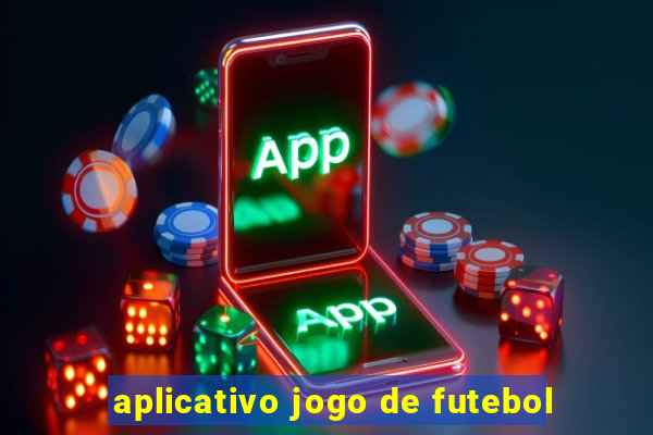 aplicativo jogo de futebol